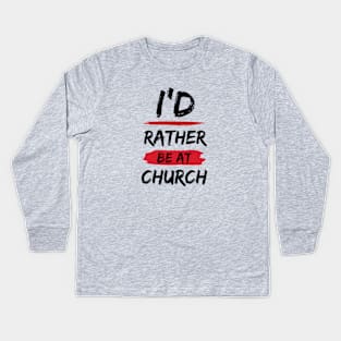 I'd Rather Be At Church | Christian Kids Long Sleeve T-Shirt